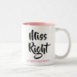 Miss Right Her Name Fun Two-Tone Coffee Mug<br><div class="desc">Customise the name to create the perfect,  fun,  and unique gift for the Miss Right in your life. Designed by Thisisnotme©</div>