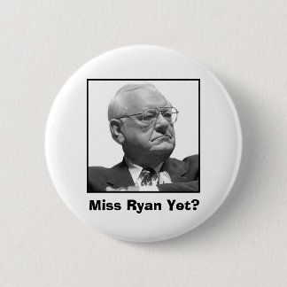 Miss Ryan Yet? Button