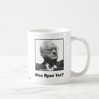 Miss Ryan Yet? Coffee Mug