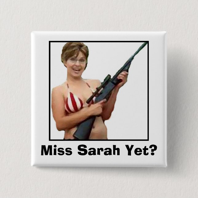 Miss Sarah Yet? Pinback Button (Front)