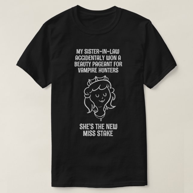 Miss Stake Funny Sister-in-Law T-Shirt (Design Front)