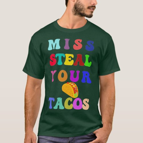 Miss steal your tacos T_Shirt