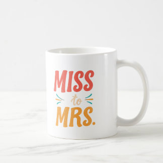 Miss to Mrs Coffee Mug
