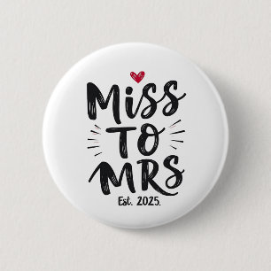 Miss to Mrs Est. 2025 Marriage Husband Wife Couple Button