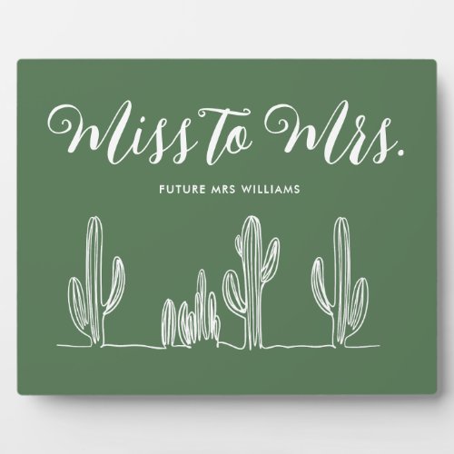 Miss to Mrs Modern Dark Green Cactus Bachelorette Plaque