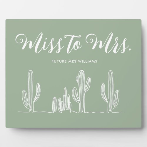 Miss to Mrs Modern Sage Green Cactus Bachelorette Plaque