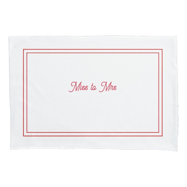 Miss to Mrs pillowcase (Front)