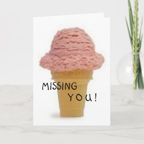 MISS U SO MUCH I CANT EAT ICE CREAM CARD