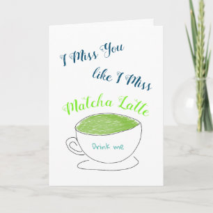Miss You like Matcha Latte Card