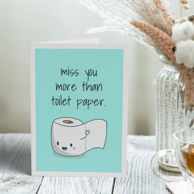 Miss You More Than Toilet Paper Card | Zazzle