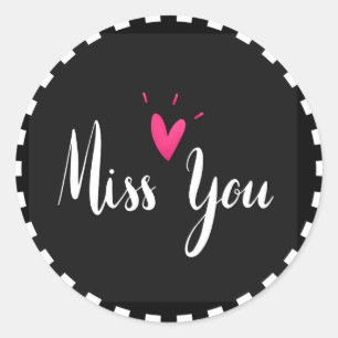 Miss You, popular design in black and white Classic Round Sticker