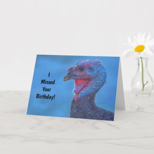 Missed Birthday Belated Feel Like a Turkey Card