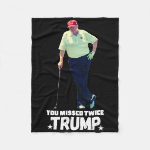Missed Me Again You Missed Again Trump Golf 2024  Fleece Blanket