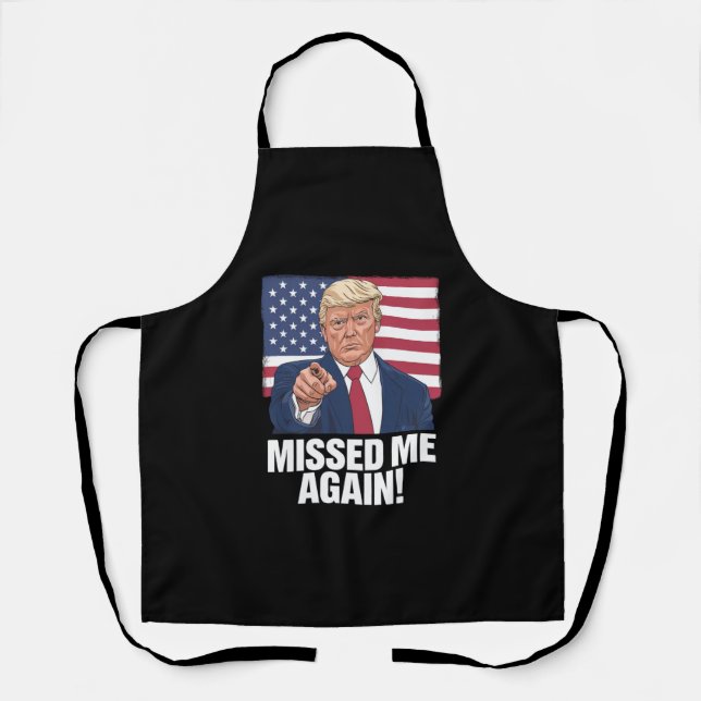 Missed Me Again You Missed Trump 2024 Elections  Apron (Front)