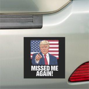 Missed Me Again You Missed Trump 2024 Elections  Car Magnet