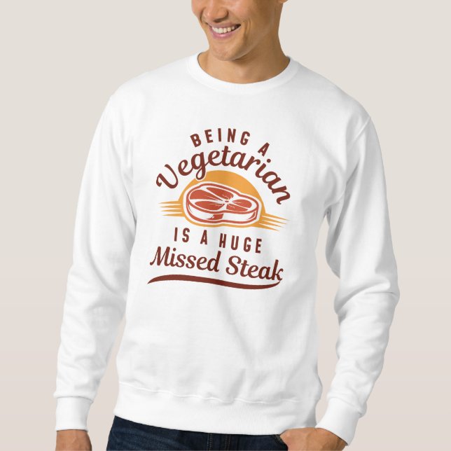 Missed Steak Sweatshirt (Front)