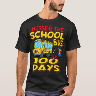 Missed the School Bus for 100 Days funny students T-Shirt