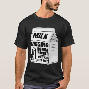 Missing 10mm Socket Milk Carton Funny Car Mechanic T-Shirt