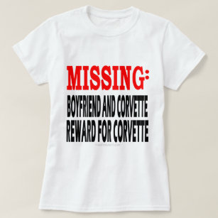 Missing Boyfrien and Corvette: Reward for Corvette T-Shirt