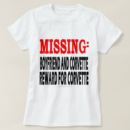Missing Boyfrien and Corvette Reward for Corvette T_Shirt