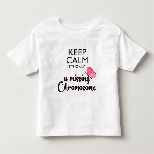 Missing Chromosome Turner syndrome awareness Toddler T_shirt