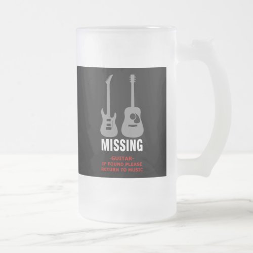 MISSING Guitar _ If found please return to music Frosted Glass Beer Mug