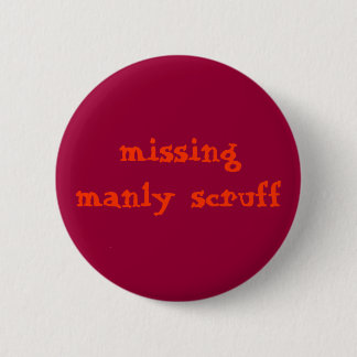 Missing manly scruff pinback button