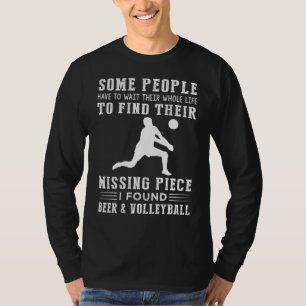"Missing Piece Found: Beer and Volleyball!" T-Shirt