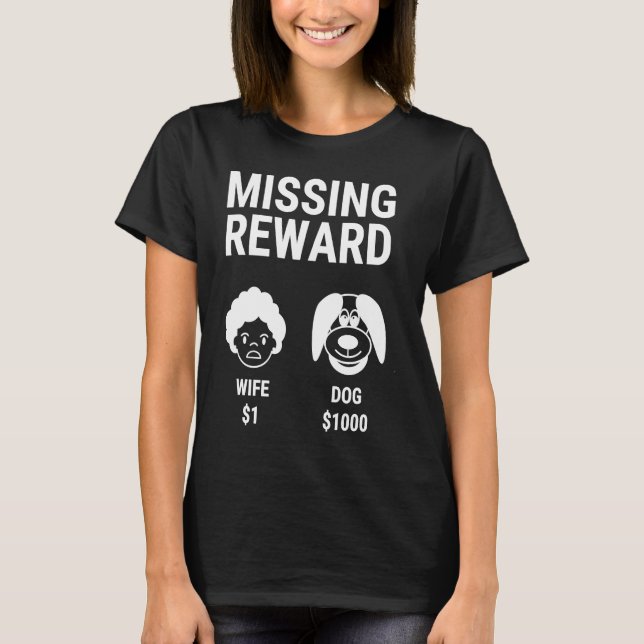 MISSING REWARD DOG AND WIFE T-Shirt (Front)