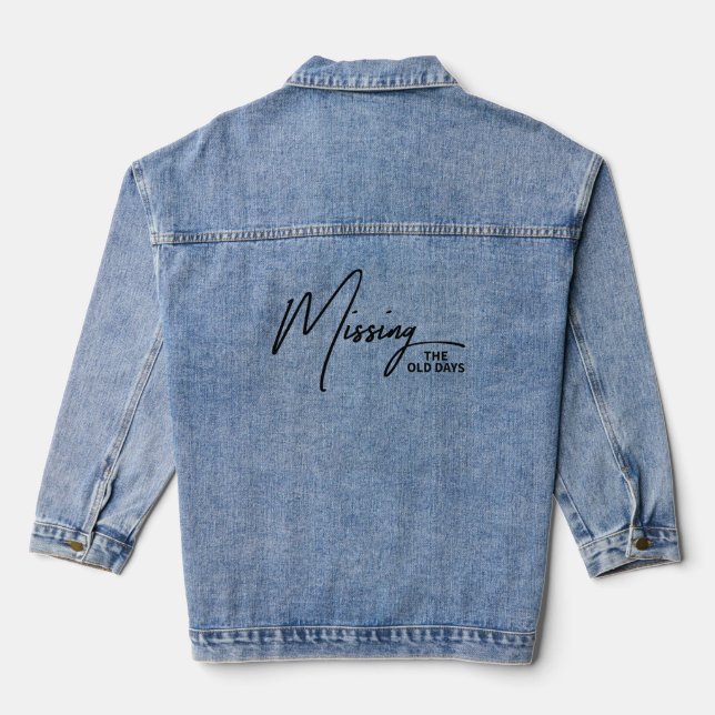 Missing The Old Days - Sentimental Nostalgia Quote Denim Jacket (Back)