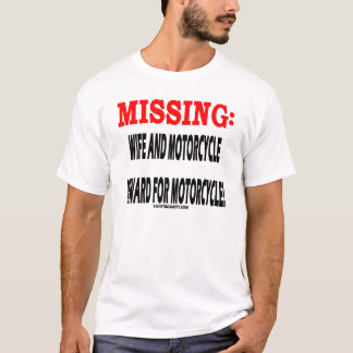Missing Wife and Motorcycle Reward For Motorcycle T-Shirt