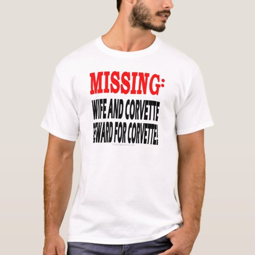 Missing Wife  Corvette Reward for Corvette T_Shirt