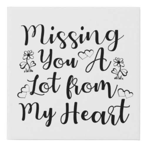 Missing you a lot from my heart faux canvas print
