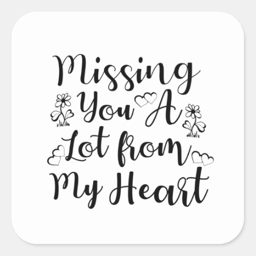 Missing you a lot from my heart square sticker