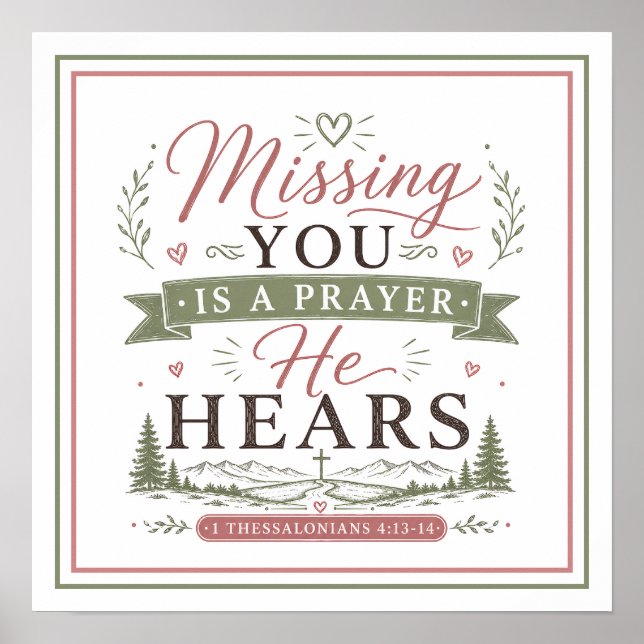 Missing You Is A Prayer He Hears Christian Quotes Poster (Front)