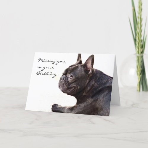 Missing you on your Birthday French Bulldog card