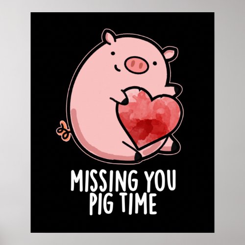 Missing You Pig Time Funny Animal Pun Dark BG Poster