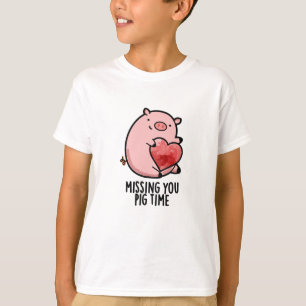 Missing You Pig Time Funny Animal Pun T-Shirt