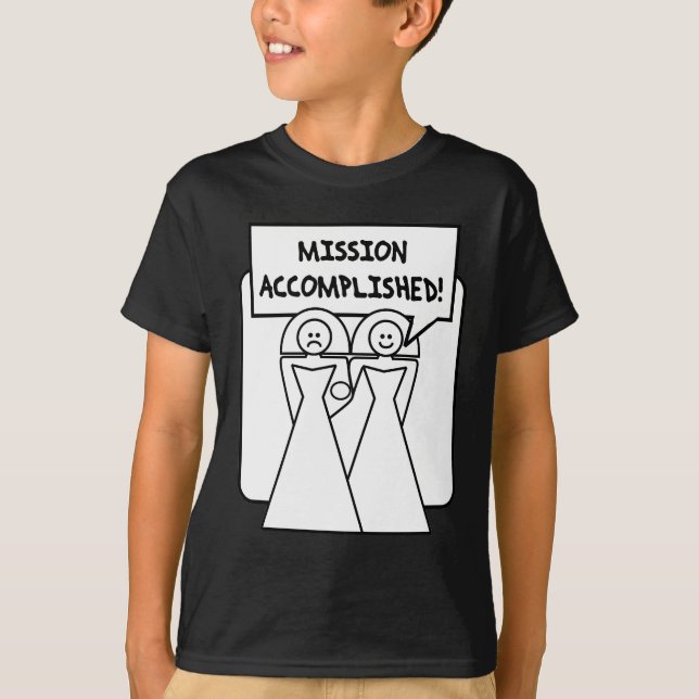 "Mission Accomplished" Marriage (homosexual) T-Shirt (Front)