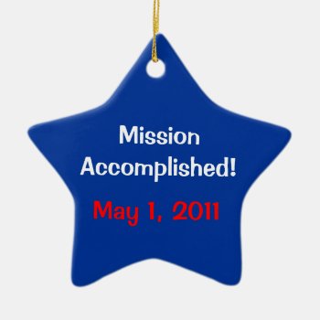 Mission Accomplished! May 1  2011 Ornament by no_reason at Zazzle