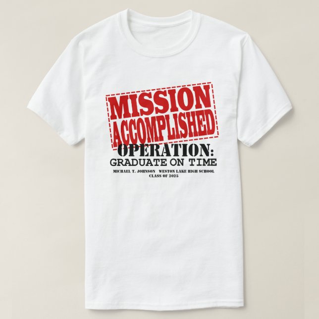 MISSION ACCOMPLISHED Operation Graduate On Time T-Shirt (Design Front)