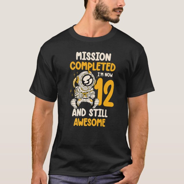 Mission Complete I'm Now 12 And Still Awesome Birt T-Shirt (Front)