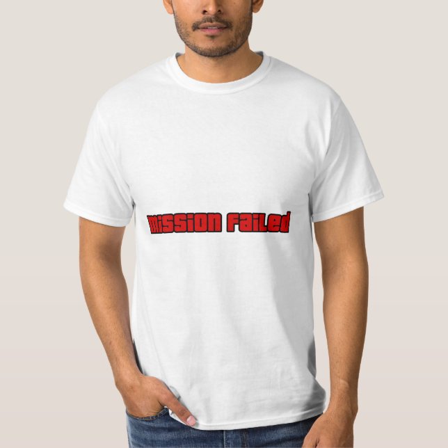 Mission Failed, Try Again T-Shirt (Front)