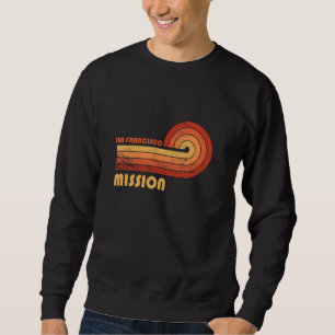 Mission San Francisco California Retro Vintage Sweatshirt