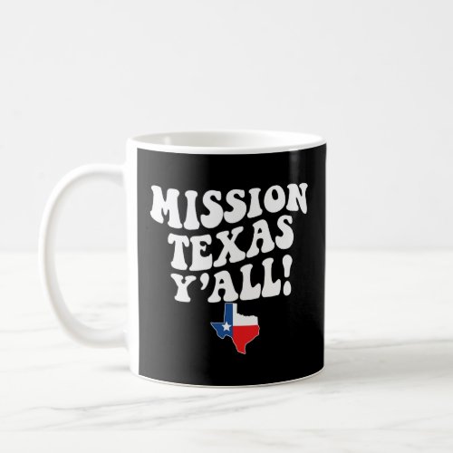 Mission Texas Yall TX Southern Accent Vacation  Coffee Mug