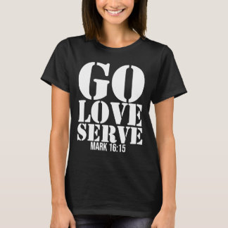 Missions Trip Go Love Serve Christian Bible Verse T-Shirt
