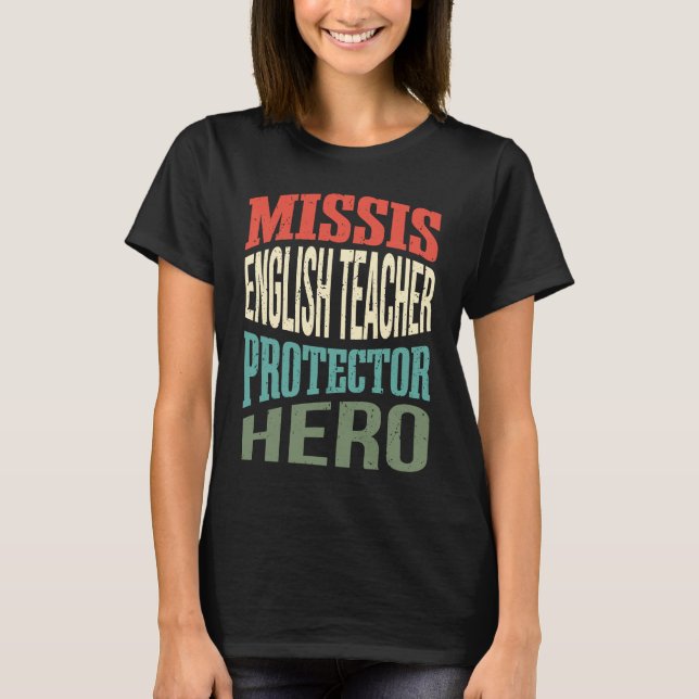 Missis English Teacher Protector Hero Wife Profess T-Shirt (Front)