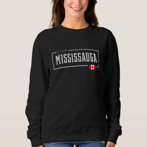 Mississauga City State Canada Canadian Country Fla Sweatshirt