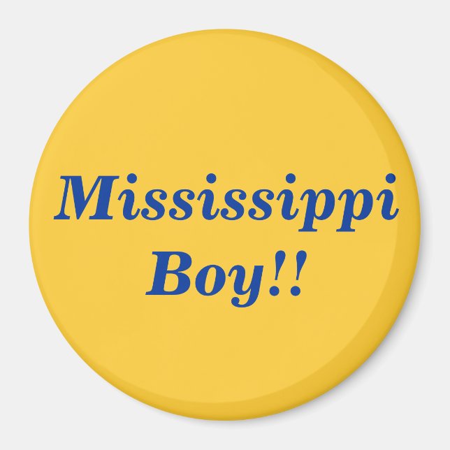 Mississippi Boy!! Magnet (Front)
