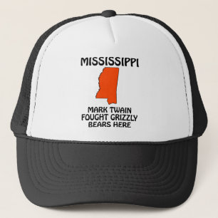 Mississippi - Mark Twain Fought Grizzly Bears Here Trucker Hat